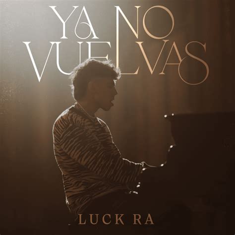 letras de luck ra ya no vuelvas